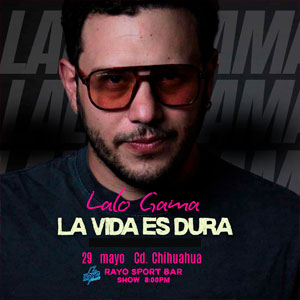Lalo Gama: La Vida es Dura